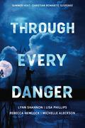 Through Every Danger by Lisa Phillips, Michelle Aleckson