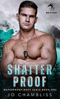 Shatterproof: a Military Romance Thriller by Jo Chambliss