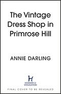 The Vintage Dress Shop in Primrose Hill: Part Four: Back in Style by Annie Darling