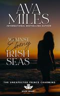 Against Ebony Irish Seas by Ava Miles