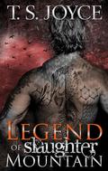 Legend of Slaughter Mountain by T.S. Joyce