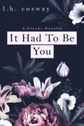 It Had To Be You: A Cracks Novella by L.H. Cosway