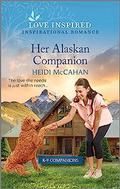 Her Alaskan Companion: An Uplifting Inspirational Romance (K-9 Companions #15) by Heidi McCahan