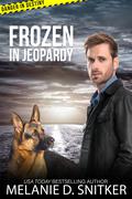 Frozen in Jeopardy: Christian Romantic Suspense (Danger in Destiny #2) by Melanie D. Snitker