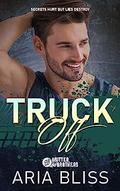 Truck Off (Mutter Brothers #3) by Aria Bliss