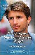 The Surgeon She Could Never Forget by Tina Beckett