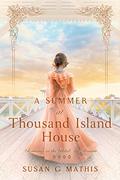 A Summer at Thousand Island House (Romance at the Gilded Age Resorts #4) by Susan G. Mathis