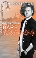 Bare Beginning (Built for You #6) by T.H. Compton