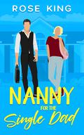 Nanny for the Single Dad by Rose King
