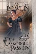 A Dangerous Passion by Chasity Bowlin