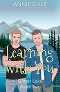 Learning with You (Glitter Lake #2) by Annie Gale