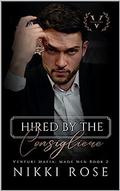 Hired by the Consigliere (Venturi Mafia: Made Men #2) by Nikki Rose