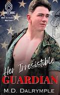 Her Irresistible Guardian (Tactical Protectors: Marines #2) by Michelle Deerwester-Dalrymple