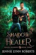 Shadow Healer (Blood Shadows #3) by Jennie Lynn Roberts