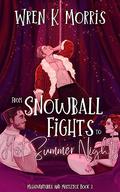 From Snowball Fights to Hot Summer Nights by Wren K Morris