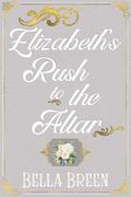 Elizabeth’s Rush to the Altar: A Pride and Prejudice Variation by Bella Breen