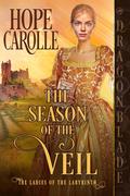 The Season of the Veil (The Ladies of the Labyrinth #3) by Hope Carolle