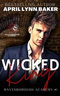 Wicked King (Ravenborough Academy #1) by April Lynn Baker