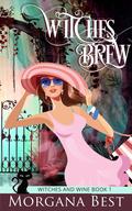 Witches' Brew (Witches and Wine #1) by Morgana Best
