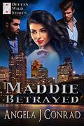 Maddie: Betrayed (Deuces Wild #3) by Angela J. Conrad