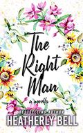 The Right Man: a novella by Heatherly Bell