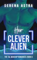 Her Clever Alien: An Alien Romance (The Tal Warship Romances #6) by Serena Astra
