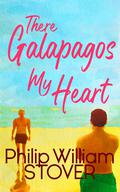 There Galapagos My Heart by Philip William Stover