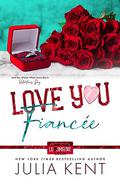 Love You Fiancee by Julia Kent