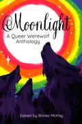 Moonlight: A Queer Werewolf Anthology by Matt Doyle
