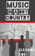 Music in a Dry Country (Wine & Song #2) by Eleanor Kos