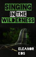Singing in the Wilderness (Wine & Song #3) by Eleanor Kos
