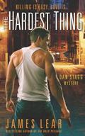 The Hardest Thing (Dan Stagg Mystery #1) by James Lear