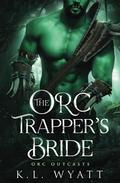 The Orc Trapper's Bride (Orc Outcasts #1) by K.L. Wyatt