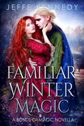 Familiar Winter Magic (Bonds of Magic #2.5) by Jeffe Kennedy