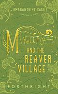Mikoto and the Reaver Village (Amaranthine Saga #4) by Forthright .