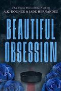 Beautiful Obsession (Morally Pucking Grey #1) by A.K. Koonce