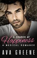 A Chance at Happiness: An Opposites Attract Surprise Pregnancy Medical Romance (Desires and Doctors #1) by Ava Greene