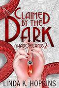Claimed by The Dark (Shadowlands #2) by Linda K. Hopkins