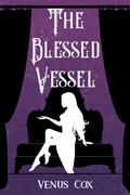 The Blessed Vessel by Venus Cox