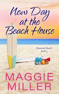 New Day at the Beach House: Feel Good Beachy Women's Fiction (Diamond Beach) by Maggie Miller
