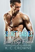 Secret Babies for my Dad's Best Friend by K.C. Crowne