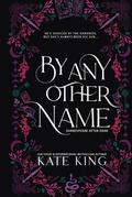 By Any Other Name by Kate King