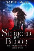 Seduced by Blood by Sadie Moss