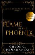 A Flame of the Phoenix (An Heir Comes to Rise #6) by Chloe C. Peñaranda