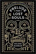 Prelude for Lost Souls by Helene Dunbar
