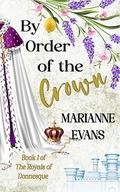 By Order of the Crown (The Royals of Donnesque #1) by Marianne Evans
