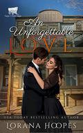 An Unforgettable Love: A Christian Historical Romance (Sage Creek Saga #3) by Lorana Hoopes