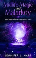 Midlife Magic and Malarkey: A Paranormal Women's Fiction Novel (Cougars and Cauldrons #4) by Jennifer L. Hart