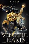 Vengeful Hearts by S. Lexi