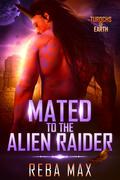 Mated to the Alien Raider: A Sci-Fi Alien Romance (Turochs of Earth #3) by Reba Max